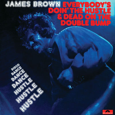 The cover of Everybody's Doin' the Hustle & Dead on the Double Bump by James Brown