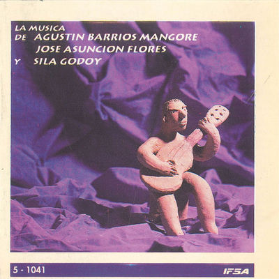 The cover of La Música de Agustín Barrios Mangoré, José Asunción Flores y Sila Godoy by Sila Godoy