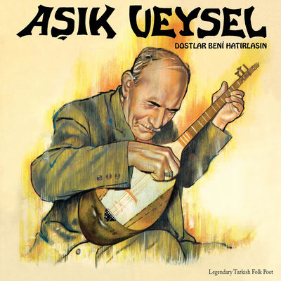 The cover of Dostlar Beni Hatırlasın by Aşık Veysel