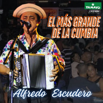 The cover of El Más Grande de la Cumbia by Alfredo Escudero