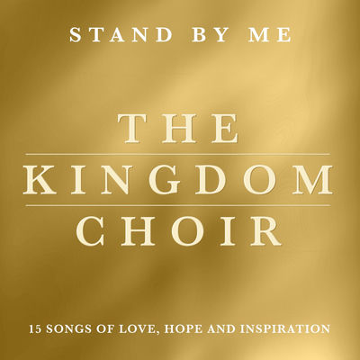 The cover of Stand by Me by The Kingdom Choir