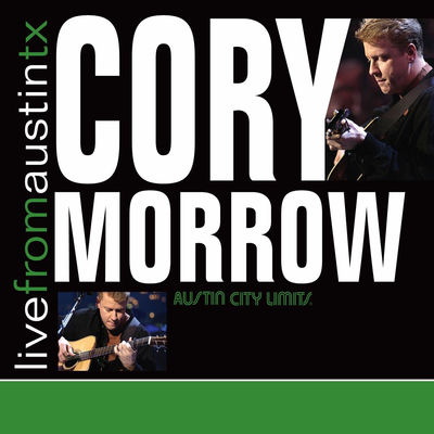 The cover of Live From Austin, TX by Cory Morrow