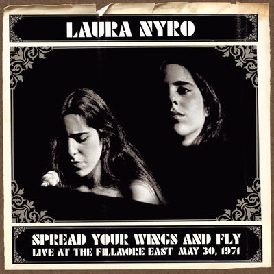 The cover of Spread Your Wings and Fly: Live at the Fillmore East May 30, 1971 by Laura Nyro