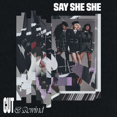 The cover of Cut & Rewind by Say She She