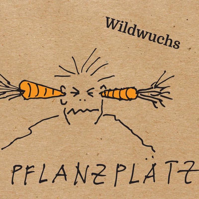 The cover of Wildwuchs by Pflanzplätz