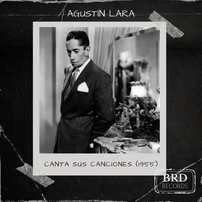 The cover of Agustín Lara canta sus canciones by Agustín Lara