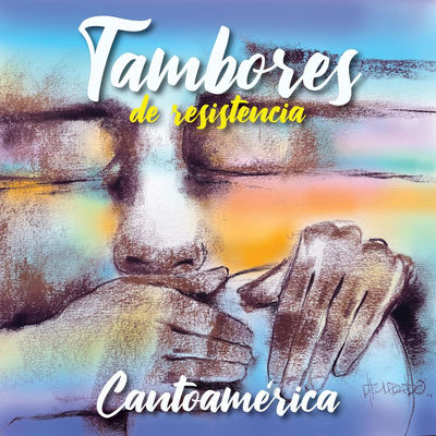 The cover of Tambores de Resistencia by Cantoamérica