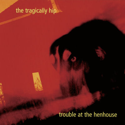 The cover of Trouble at the Henhouse by The Tragically Hip