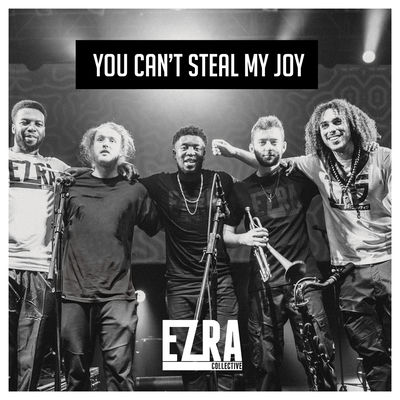 The cover of You Can't Steal My Joy by Ezra Collective