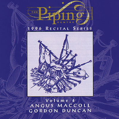 The cover of The Piping Centre 1996 Recital Series - Volume 4 by Angus MacColl & Gordon Duncan