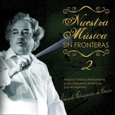 The cover of Nuestra Música Sin Fronteras 2: Panamá by Eduardo Charpentier de Castro y la Orquesta Sinfónica Nacional de Panamá