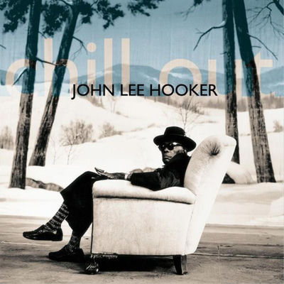 The cover of Chill Out by John Lee Hooker