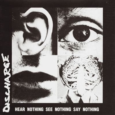 The cover of Hear Nothing See Nothing Say Nothing by Discharge