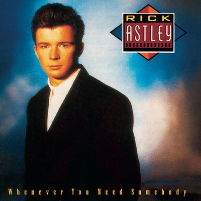 The cover of Whenever You Need Somebody by Rick Astley