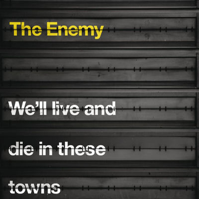The cover of We'll Live and Die In These Towns by The Enemy