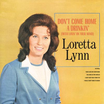The cover of Don't Come Home A Drinkin' (With Lovin' On Your Mind) by Loretta Lynn