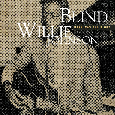 The cover of Dark Was the Night by Blind Willie Johnson
